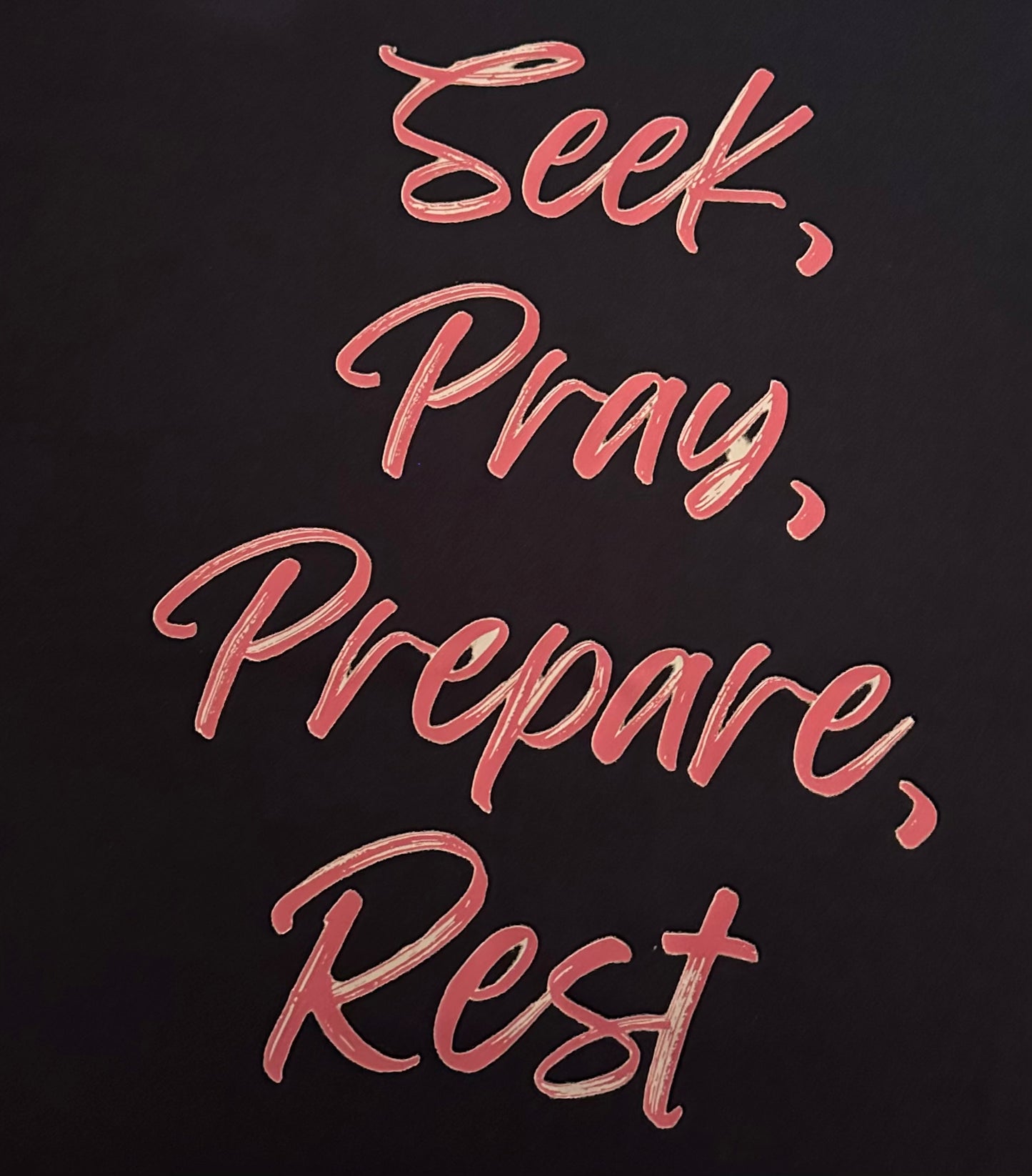 Seek, Pray, Prepare, Rest